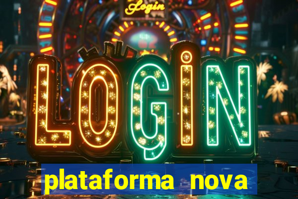 plataforma nova lançada hoje de 10 reais